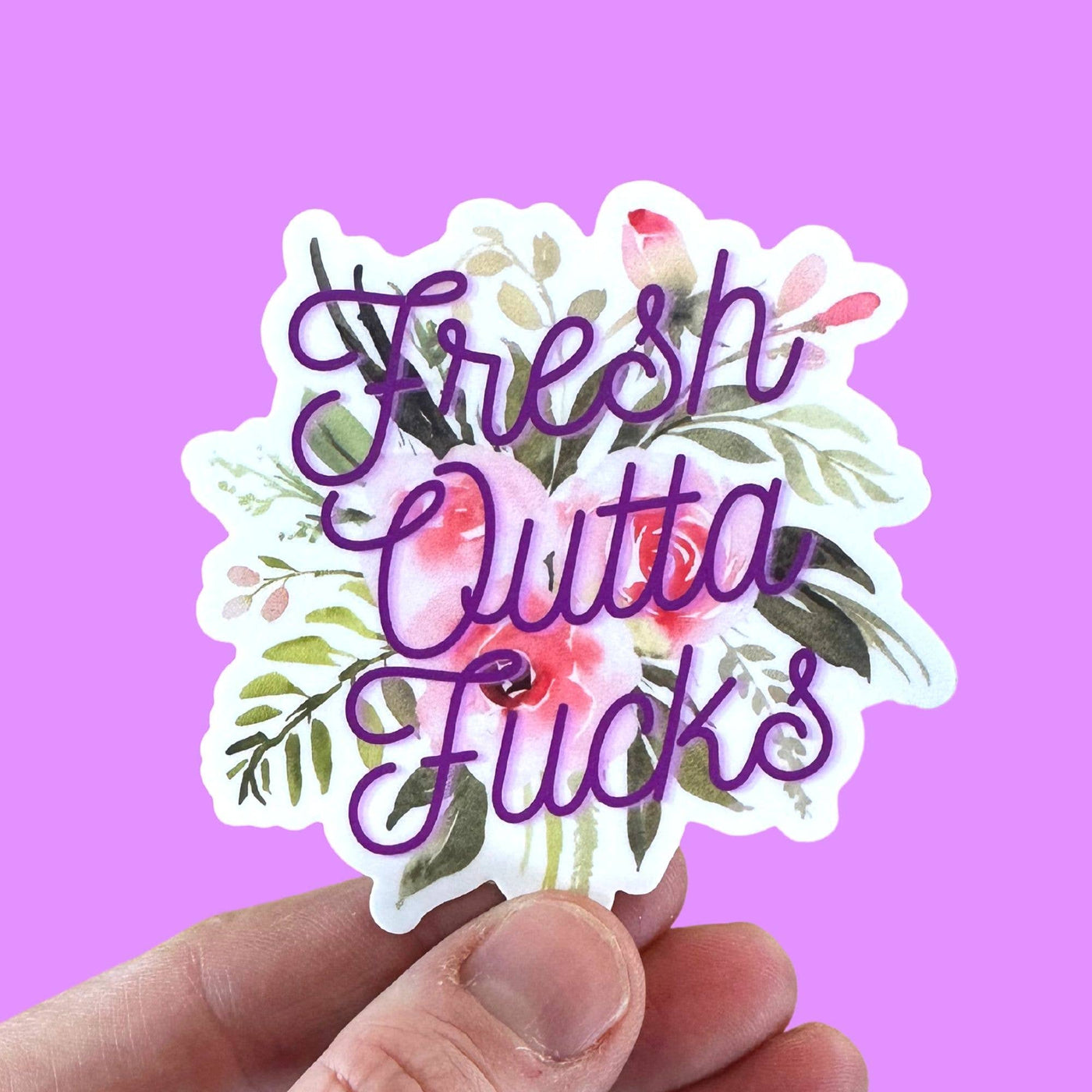 Fresh Outta Fucks - Sarcastic Funny Sticker